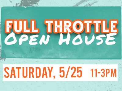 Full Throttle Open House