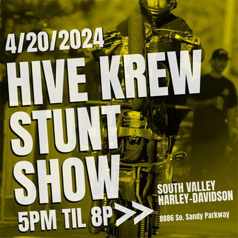 4/20 HIVE KREW STUNT SHOW @ SO. VALLEY H-D