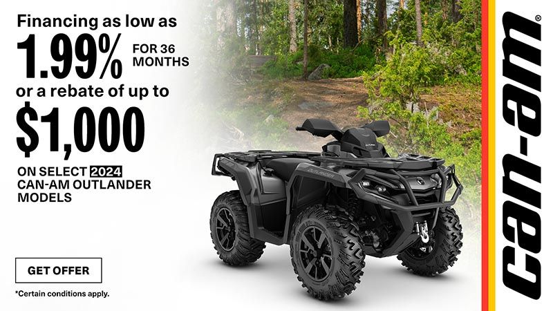 Can-Am - Financing as low as 1.99% for 36-months or up to $1,000 rebate on select 2024 Can-Am Outlander models