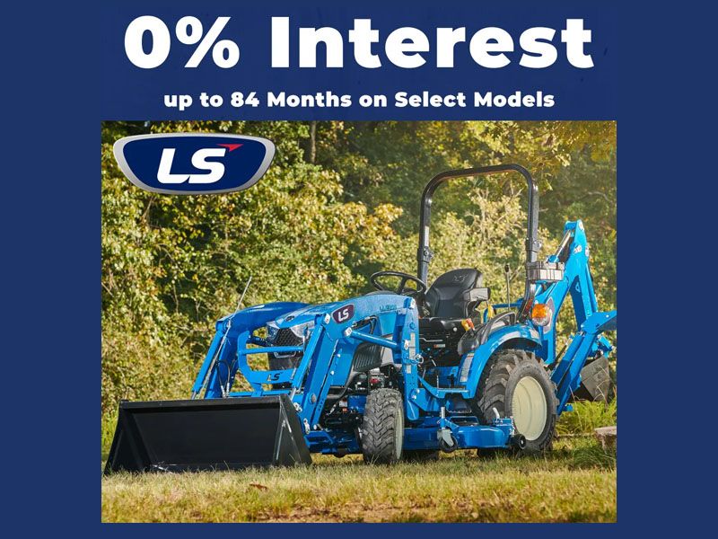 LS Tractor - 0% Interest up to 84 Months