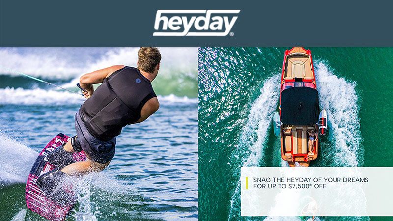 Heyday Inboards - Snag the Heyday of Your Dreams For Up To $7,500 Off