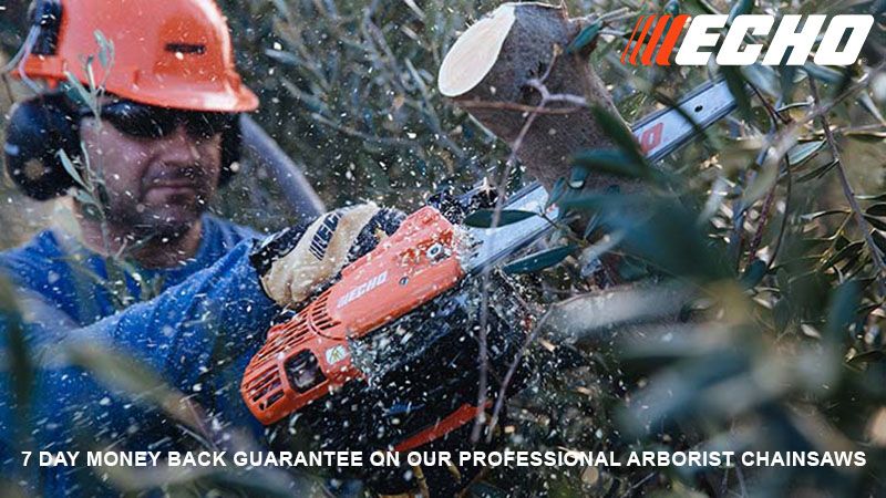 Echo - 7 Day Money Back Guarantee on Our Professional Arborist Chainsaws