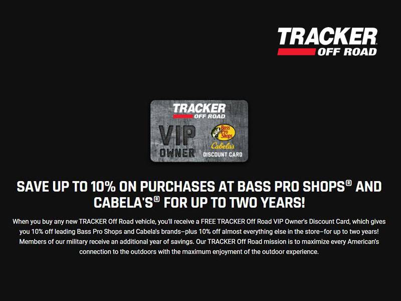 Tracker Off Road Save Up To 10 On Purchases At Bass Pro Shops And Cabela S For Up To Two Years Promotion Tracker Off Road Available At Outdoor Specialties