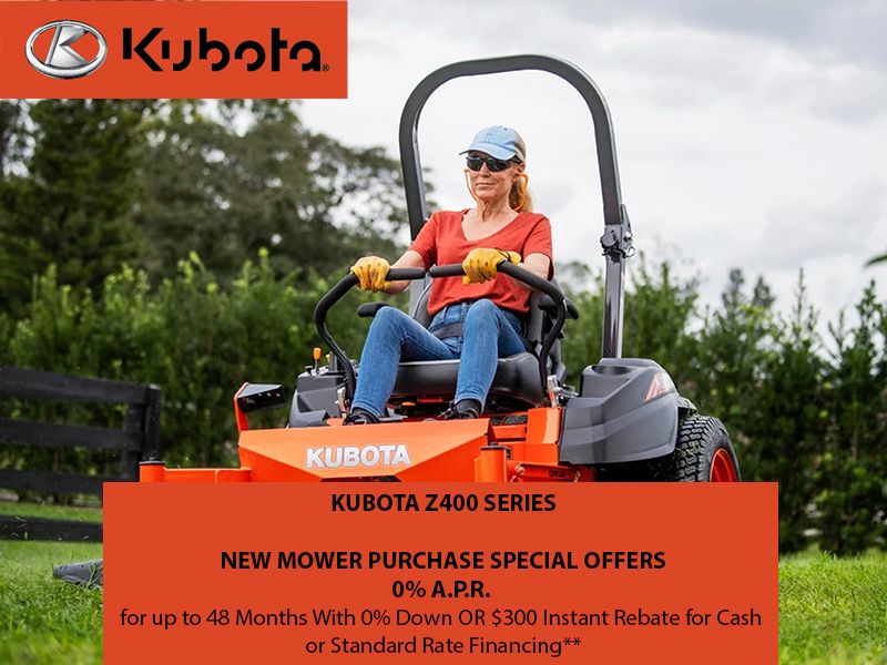 Kubota - $0 Down, 0% A.P.R. for up to 48 months or Save $300 on Your New Z400 Series Mower