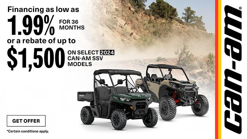 Can-Am - Financing starting at 1.99% for 36 months or up to $1,500 rebate on select 2024 Can-Am SSV models