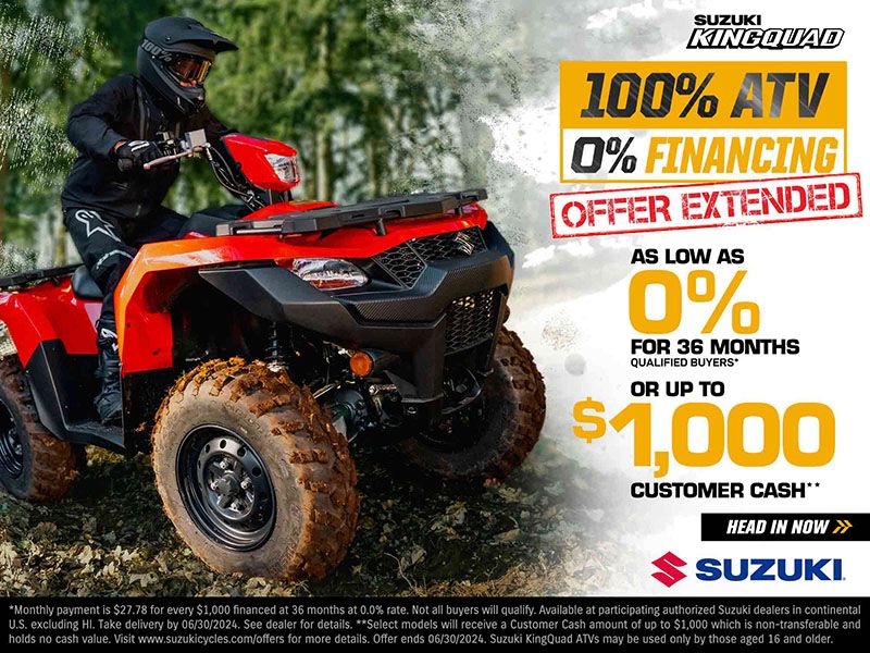 Suzuki Motor of America Inc. Suzuki - KingQuad - As Low As 0% APR* Or Up To $1,000 Customer Cash**