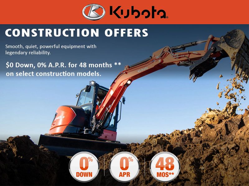  Kubota - $0 down, 0% A.P.R. for up to 48 months or Save Up to $5,000 on Construction Equipment