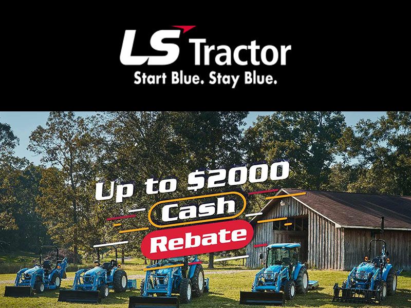 LS Tractor Cash Rebate Incentive Promotion LS Tractor Available 