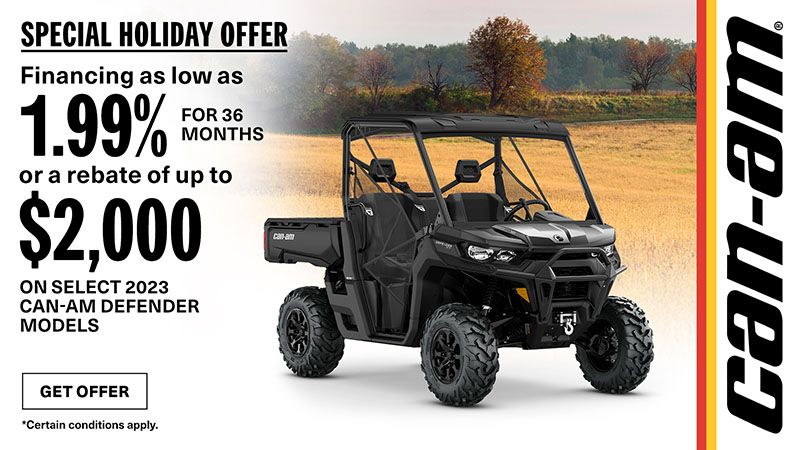 Can-Am - Financing as low as 1.99% for 36-months or a rebate up to $2,000 on select 2023 Defender
