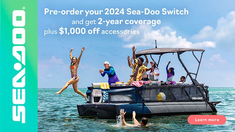 Sea-Doo - Pre-order and get 2-year coverage plus $1,000 off accessories on all 2024 Switch Models
