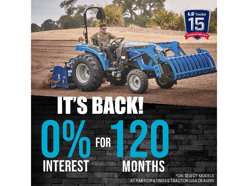 LS Tractor - It’s Back! 0% for 120 Months