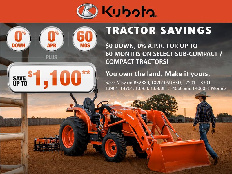 Kubota - $0 down, 0% A.P.R. for up to 60 months on Select Sub-Compact / Compact Tractors