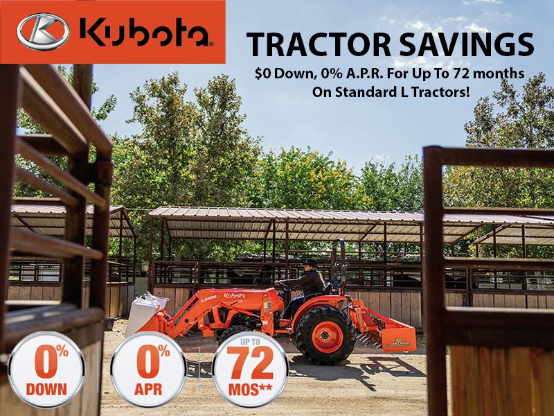 Kubota - $0 Down, 0% A.P.R. For Up To 72 months On Standard L Tractors!