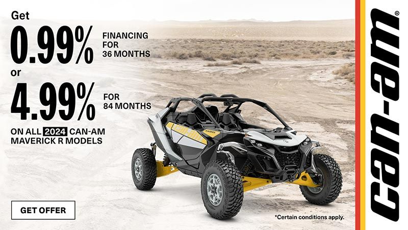 Can-Am - Get 0.99% Financing for 26 months or 4.99% for 84 months on all 2024 Can-Am Maverick R